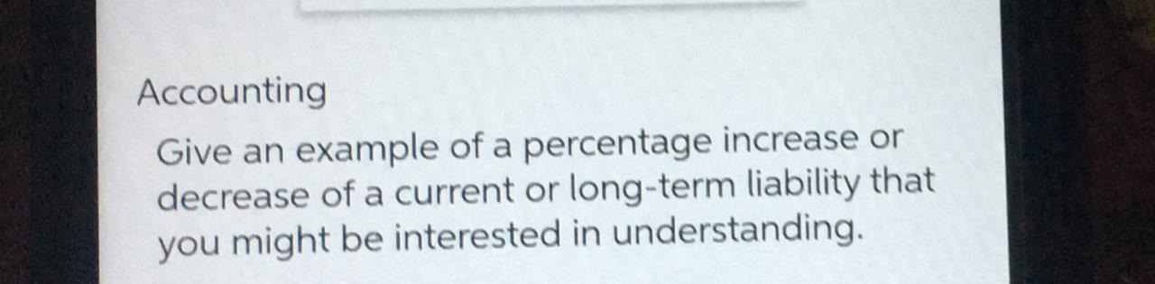 Accounting Give an example of a percentage increase or decrease of