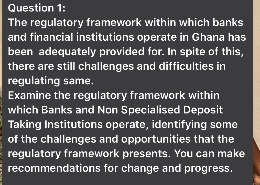 please help solve Question 1: fj The regulatory framework within which banks