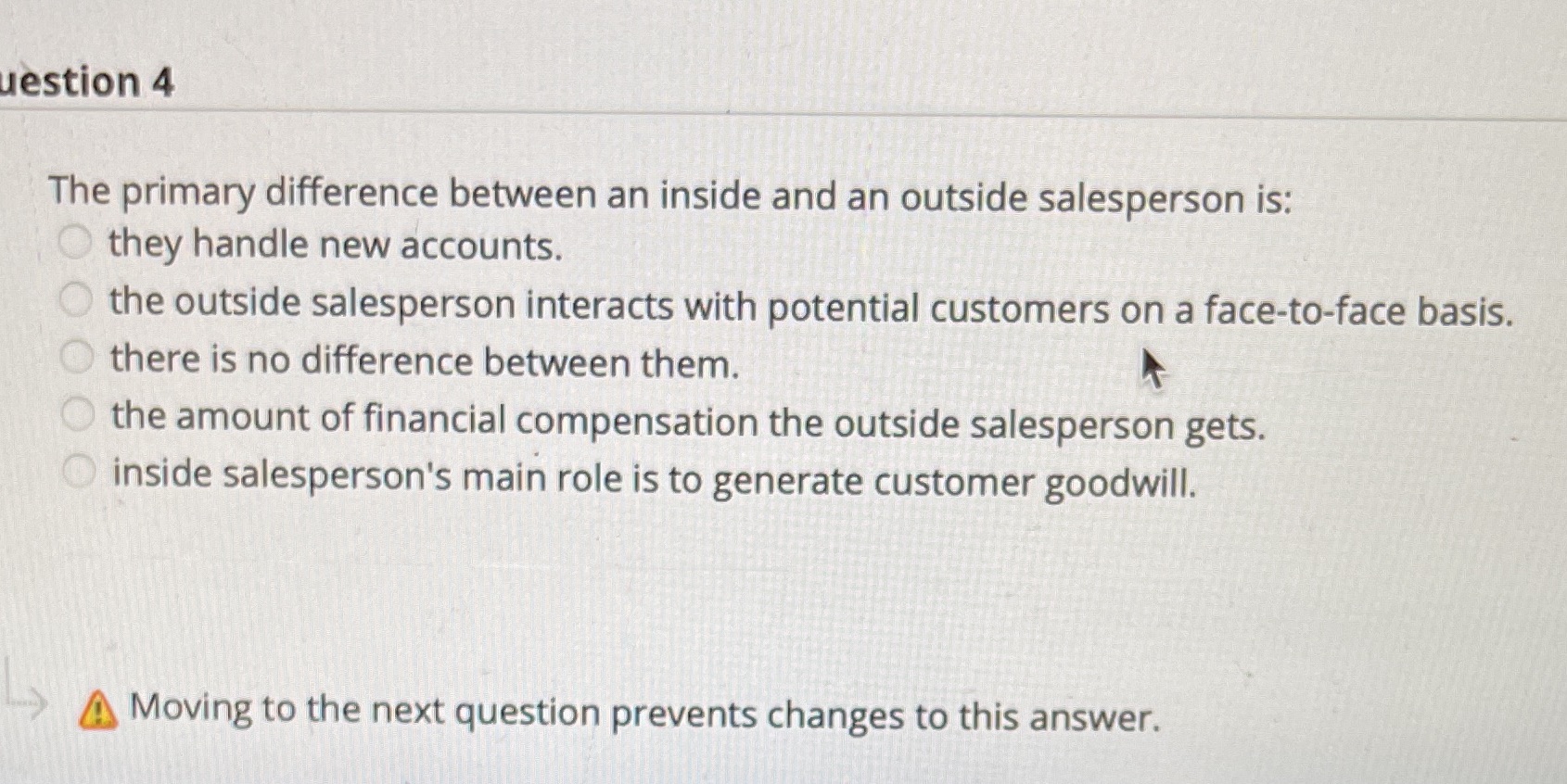 uestion 4 The primary difference between an inside and an outside