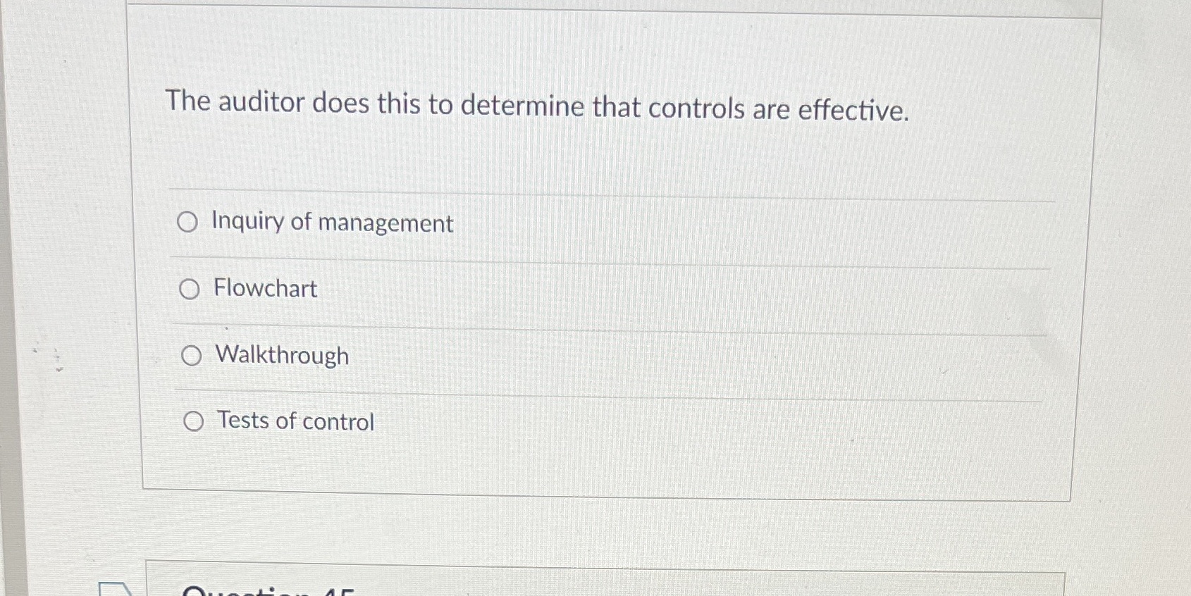 The auditor does this to determine that controls are effective. O