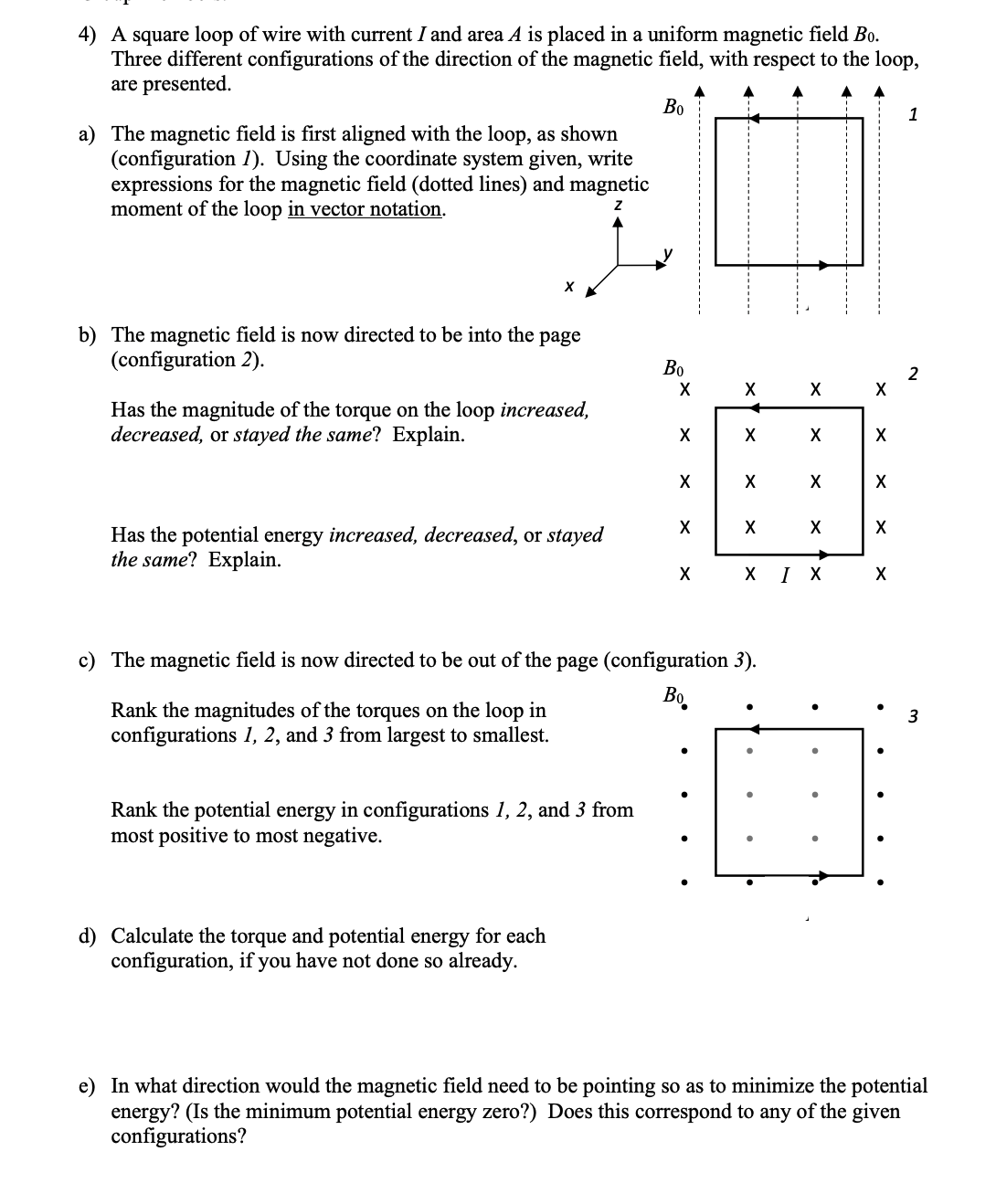  4) A square loop of wire with current I and area