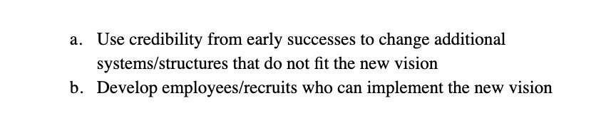 a. Use credibility from early successes to change additional systems/structures that