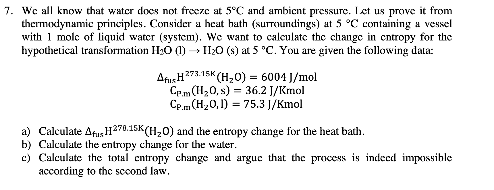 7. We all know that water does not freeze at 5C