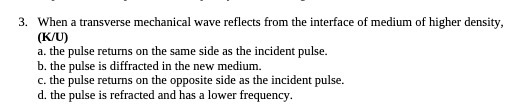  3. When a transverse mechanical wave reflects from the interface of