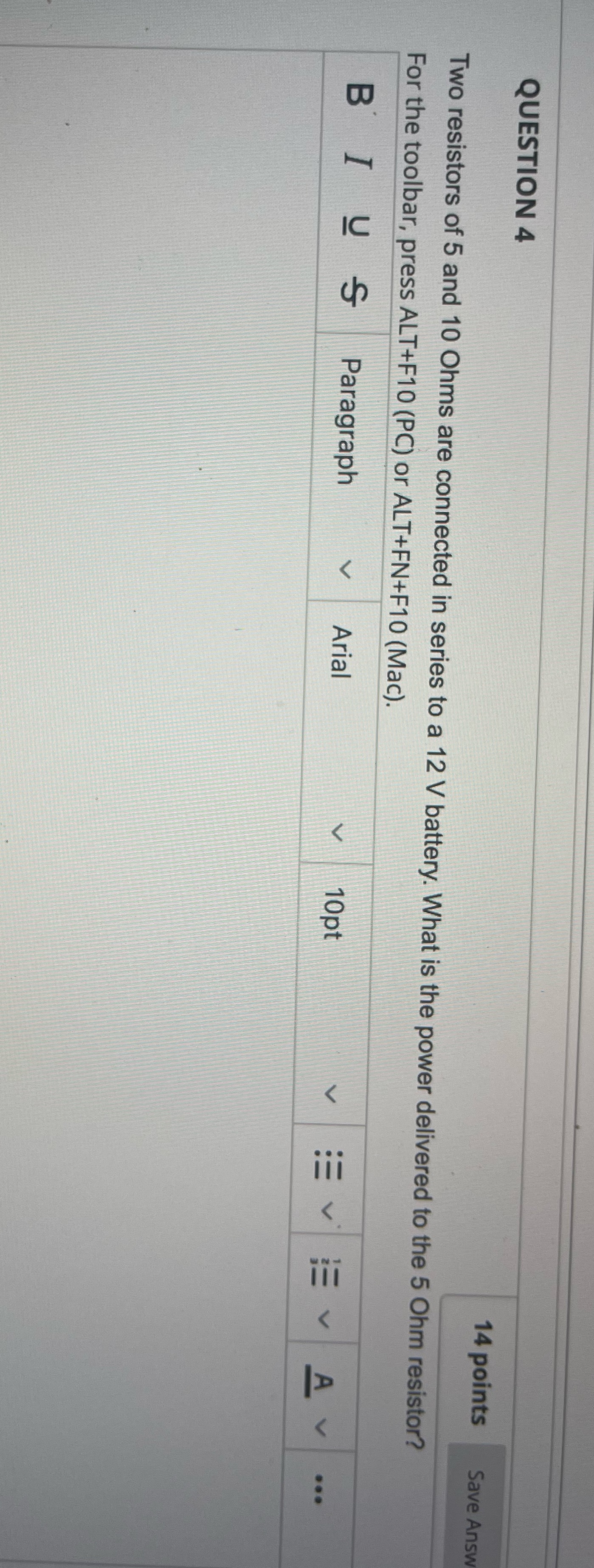 Question 4 QUESTION 4 14 points Save Answ Two resistors of 5
