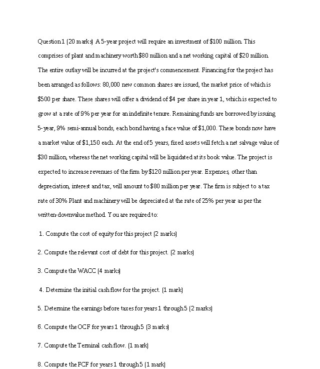  Question1 [20 marks) A 5-year project will require an investment of