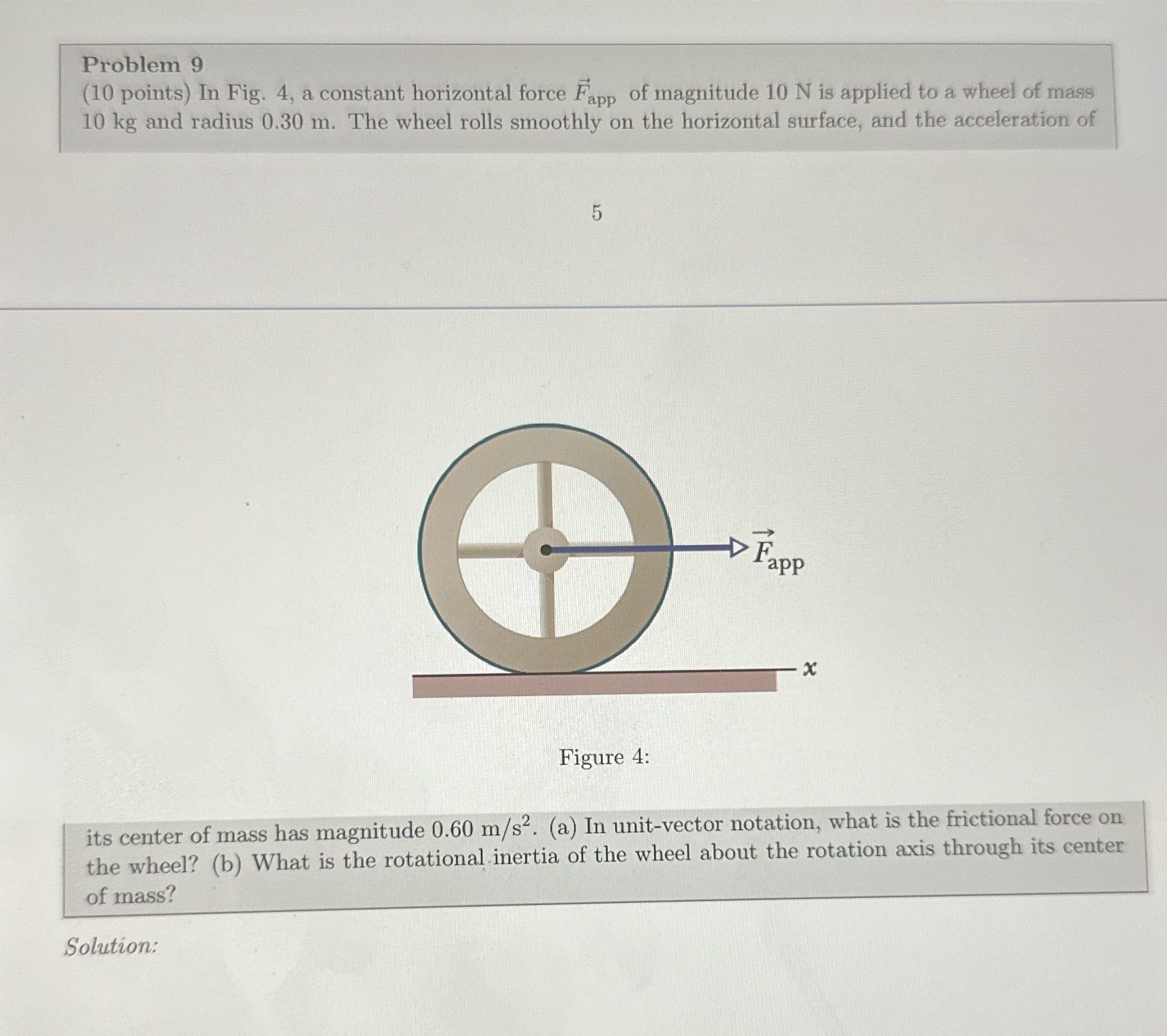  Problem 9 (10 points) In Fig. 4, a constant horizontal force