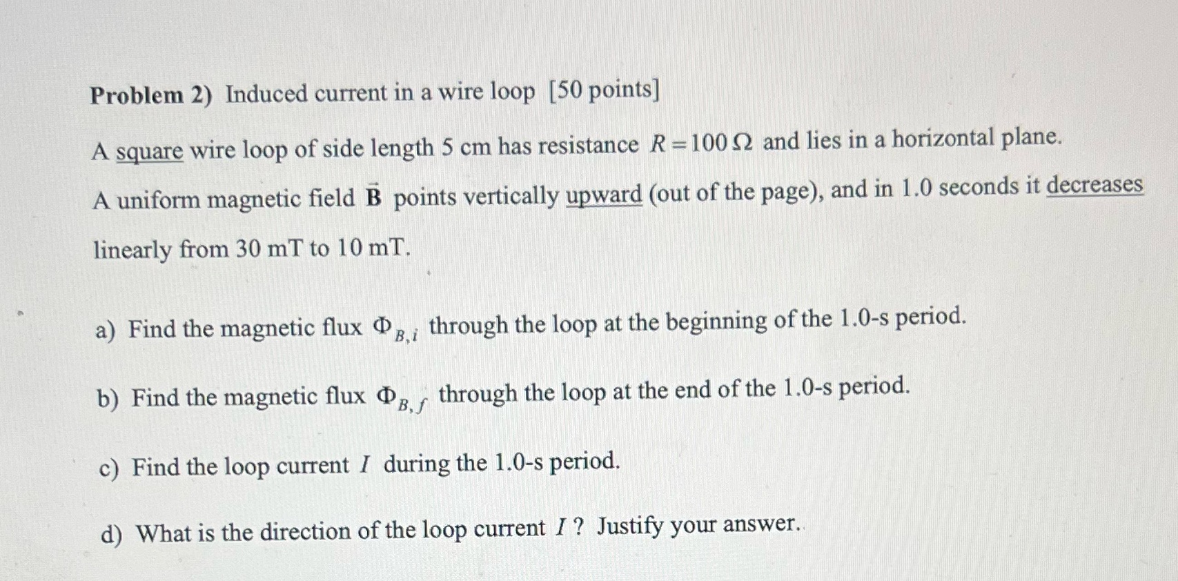show steps please Problem 2) Induced current in a wire loop [50