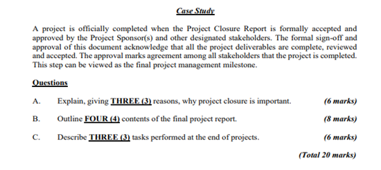  Case Study A project is officially completed when the Project Closure