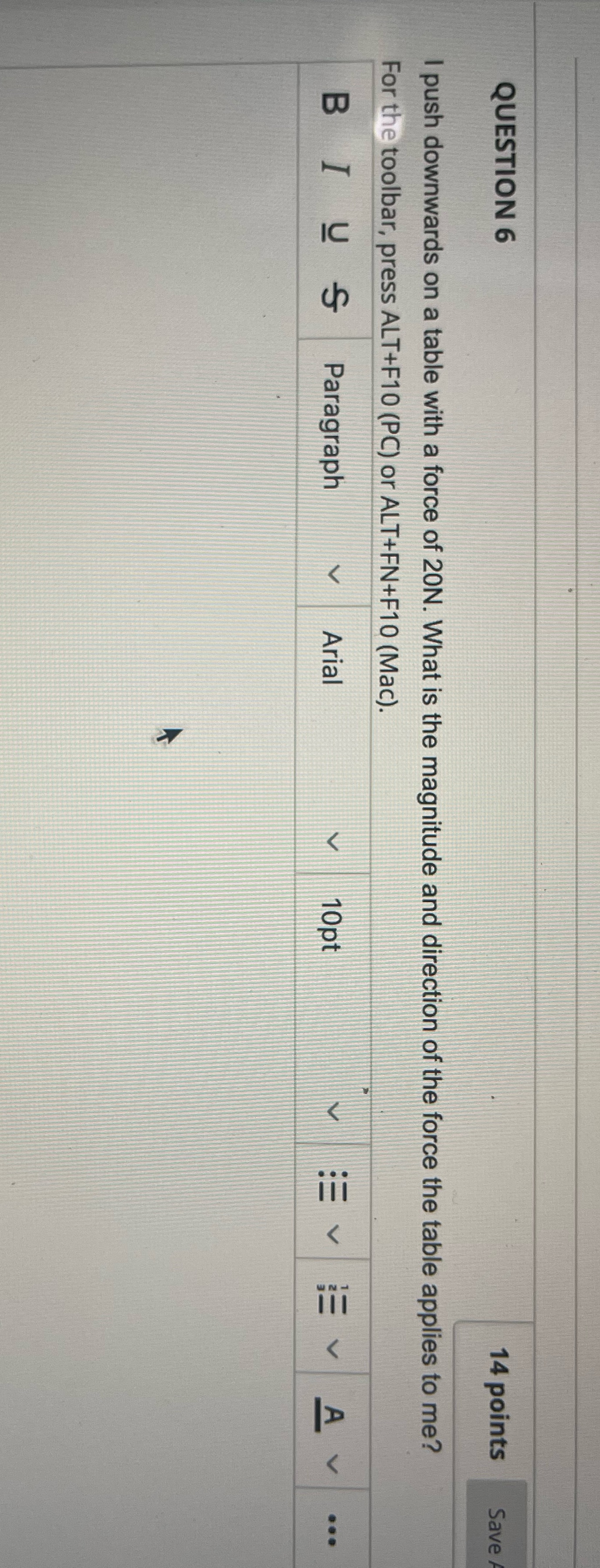 Question 6 QUESTION 6 14 points Save A I push downwards on