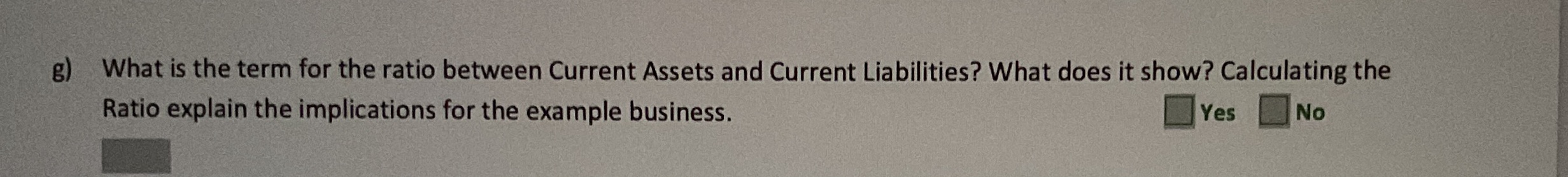  g) What is the term for the ratio between Current Assets
