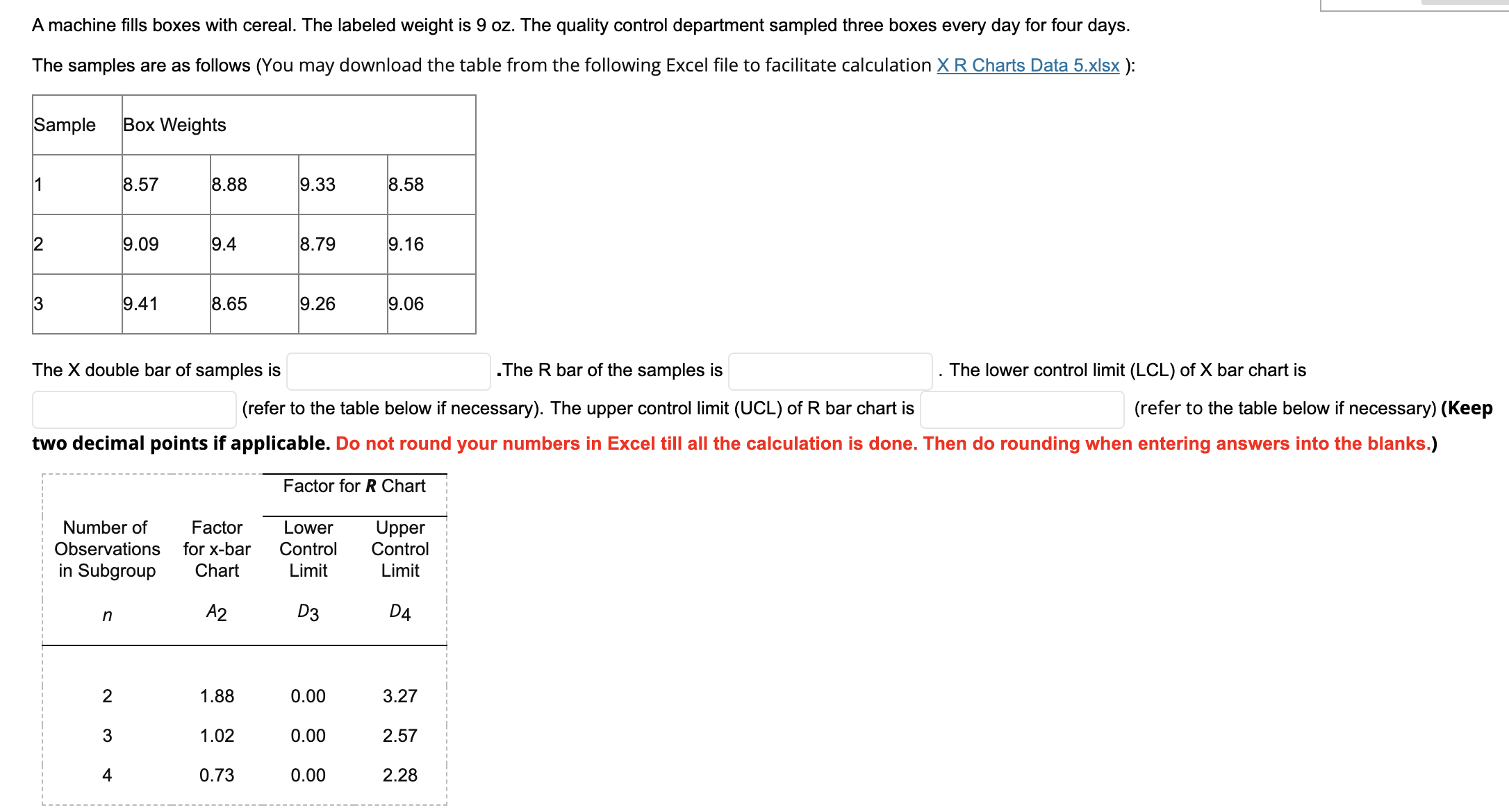  A machine lls boxes with cereal. The labeled weight is 9