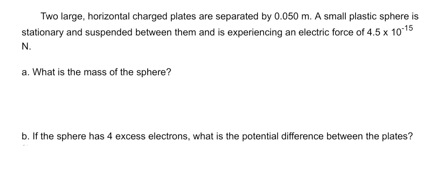 Solve please Two large, horizontal charged plates are separated by 0.050 m.
