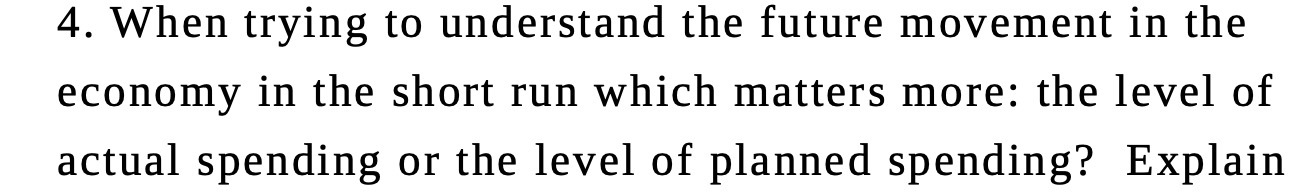 4. When trying to understand the future movement in the economy