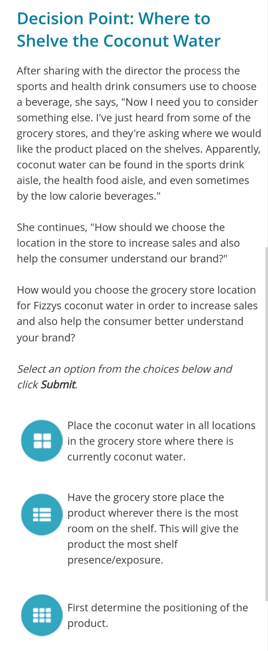 pick the best answer among the 3 below Decision Point: Where to