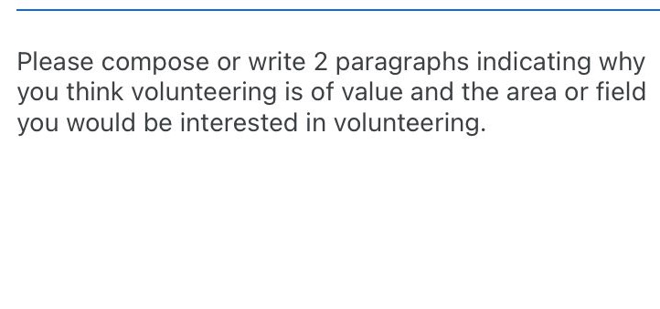  Please compose or write 2 paragraphs indicating why you think volunteering