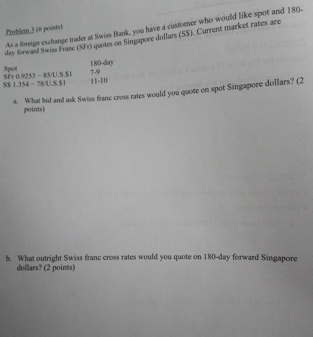  Problem 3 (6 points) As a foreign exchange trader at Swiss