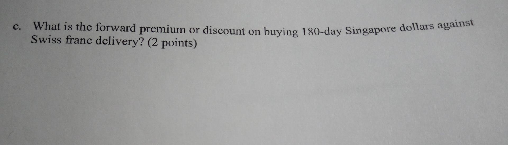 Bank, you have a customer who would like spot and 180- day