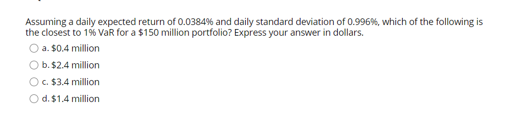 Please help with the following question: Assuming a daily expected return of