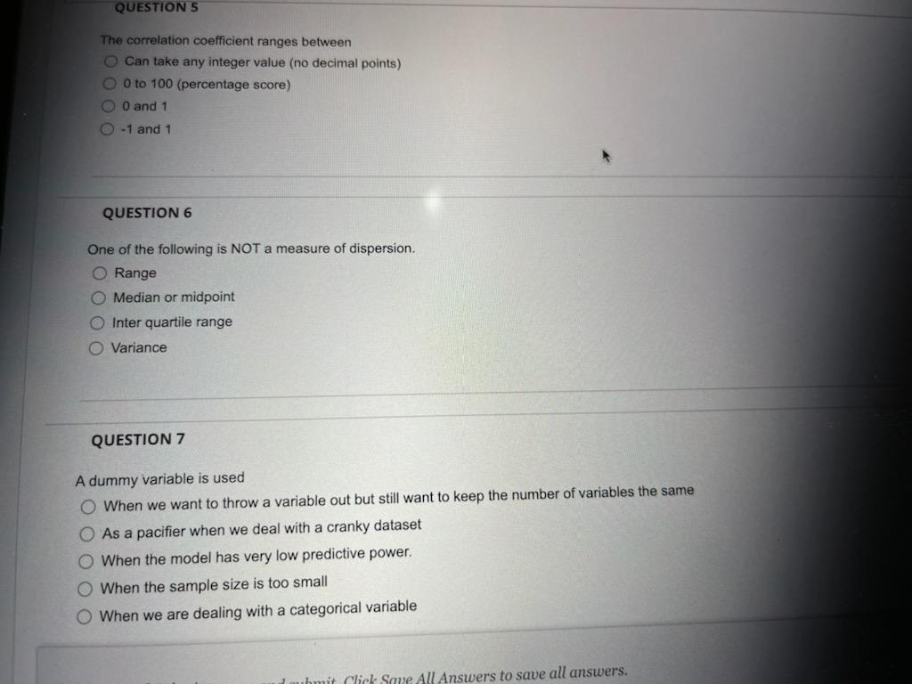 QUESTION 5 The correlation coefficient ranges between Can take any integer