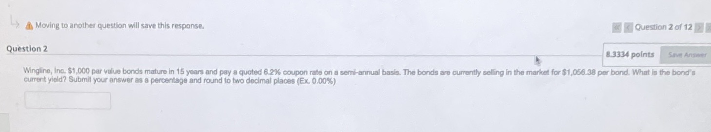 4 Moving to another question will save this response. Question 2