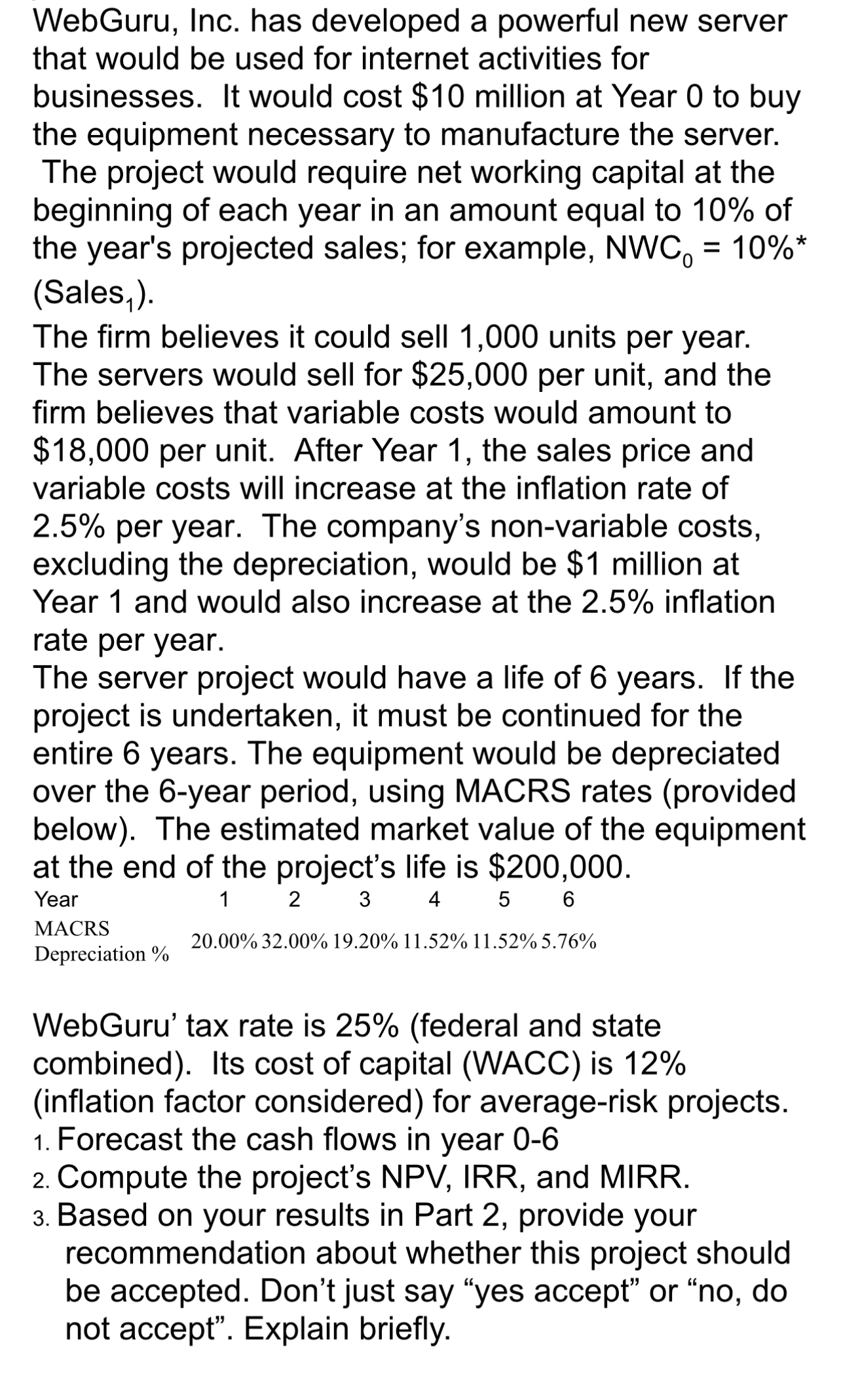 Question 1: WebGuru, Inc. has developed a powerful new server that would