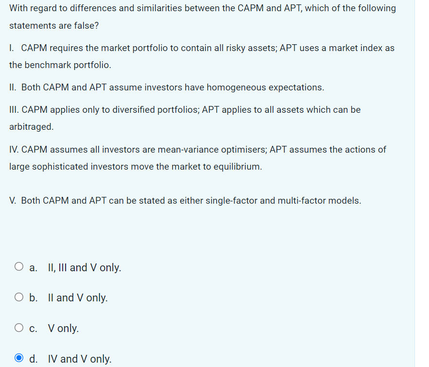  With regard to differences and similarities between the CAPM and APT,