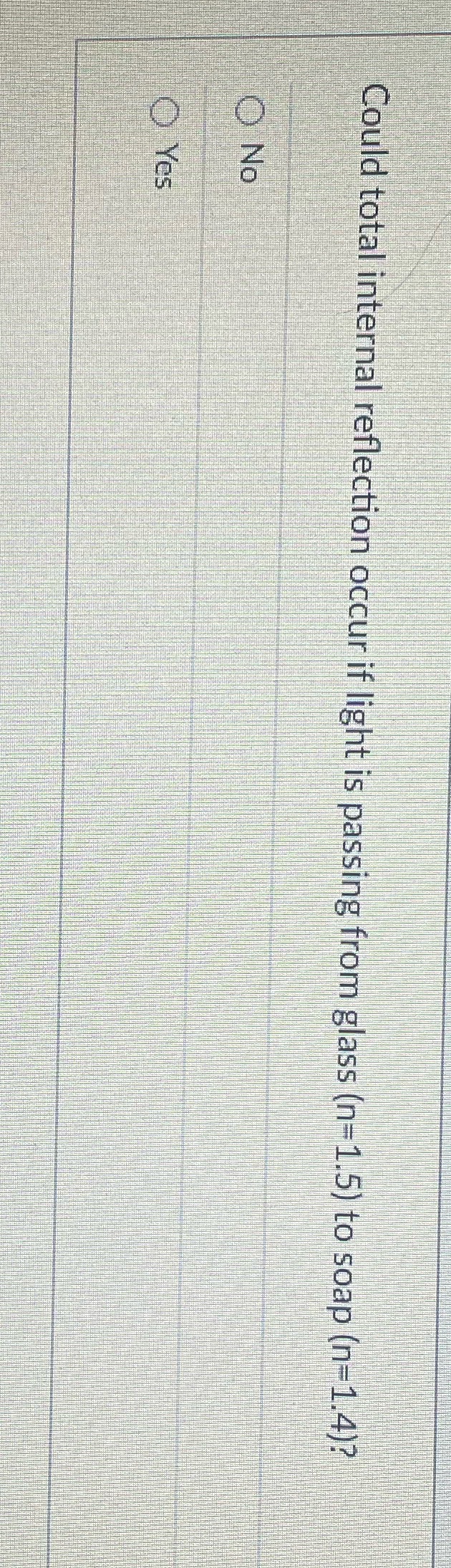  Could total internal reflection occur if light is passing from glass