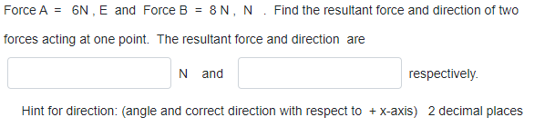 Forced. = 6N , E and Force E5 = 8 N1