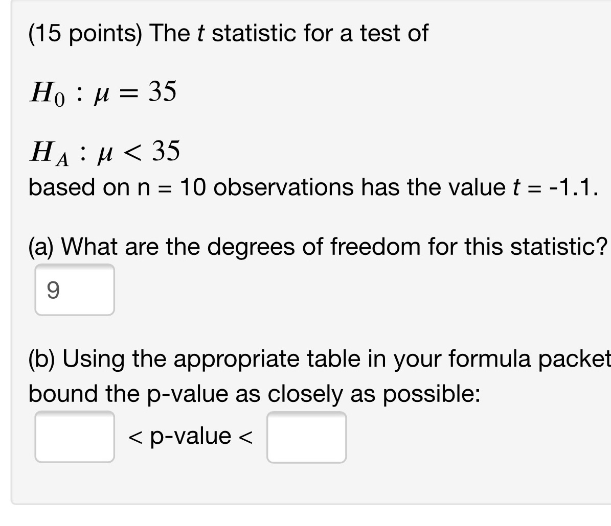 I need help with part B please. (15 points) The 1' statistic