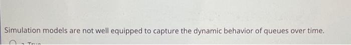  Simulation models are not well equipped to capture the dynamic behavior