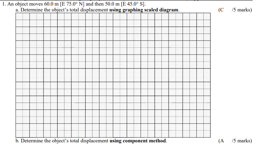  1. An object moves 60.0 m [E 75.0 N] and then
