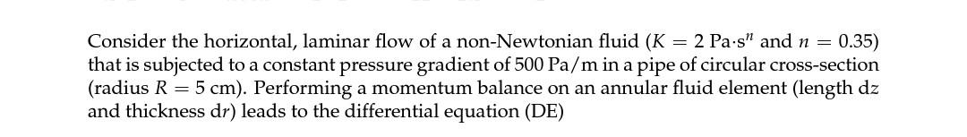 Please answer in full solutions Consider the horizontal, laminar flow of a