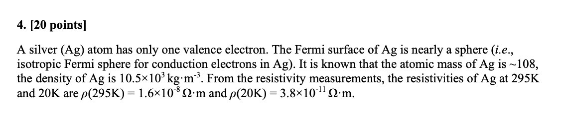  4. [20 points] A silver (Ag) atom has only one valence