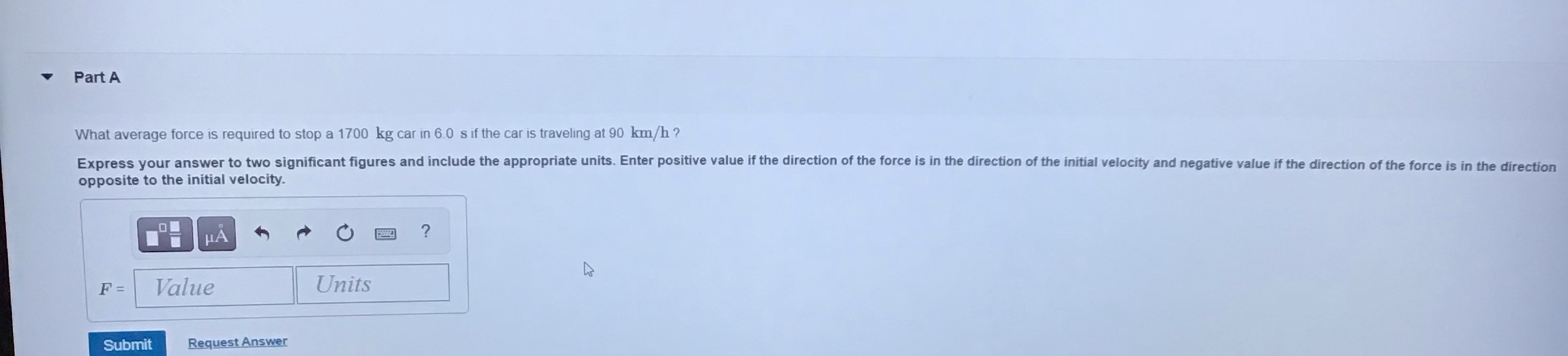 Part A What average force is required to stop a 1700