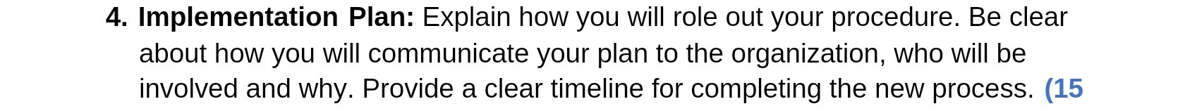4. Implementation Plan: Explain how you will role out your procedure.