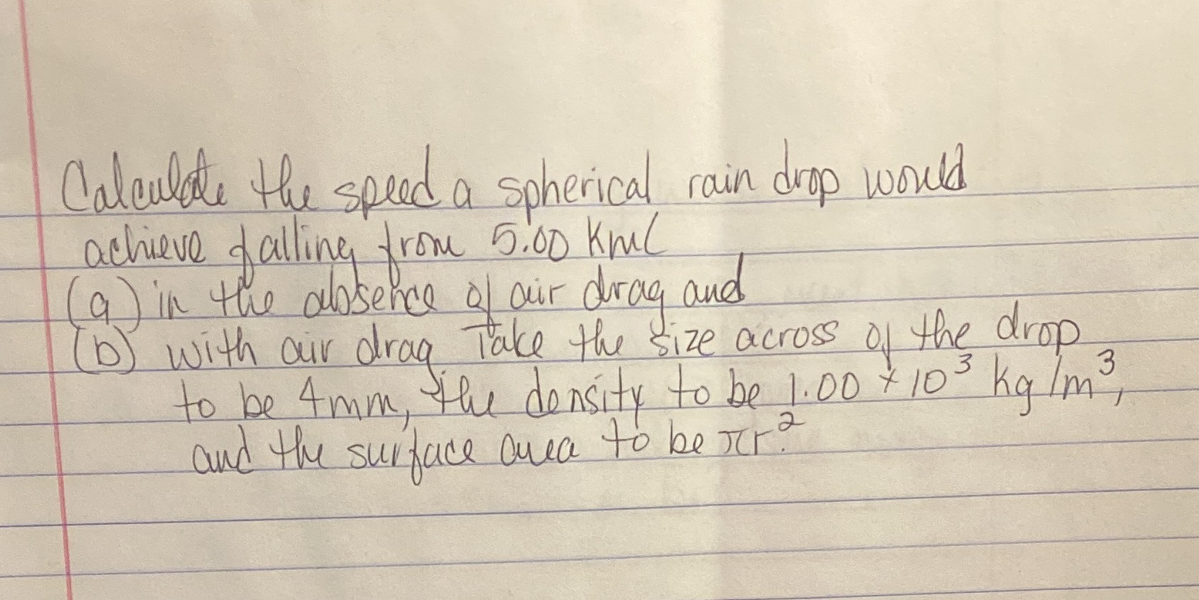 Calculate the speed a spherical rain drop would achieve falling from