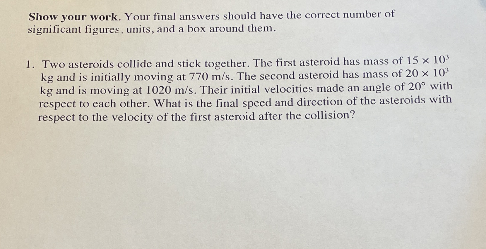  Show your work. Your final answers should have the correct number