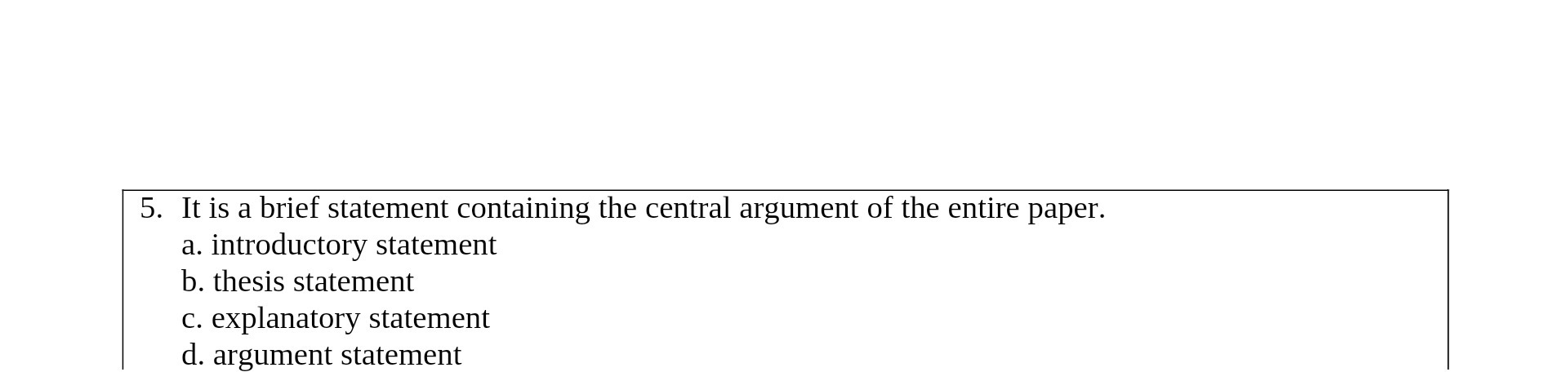  5. It is a brief statement containing the central argument of