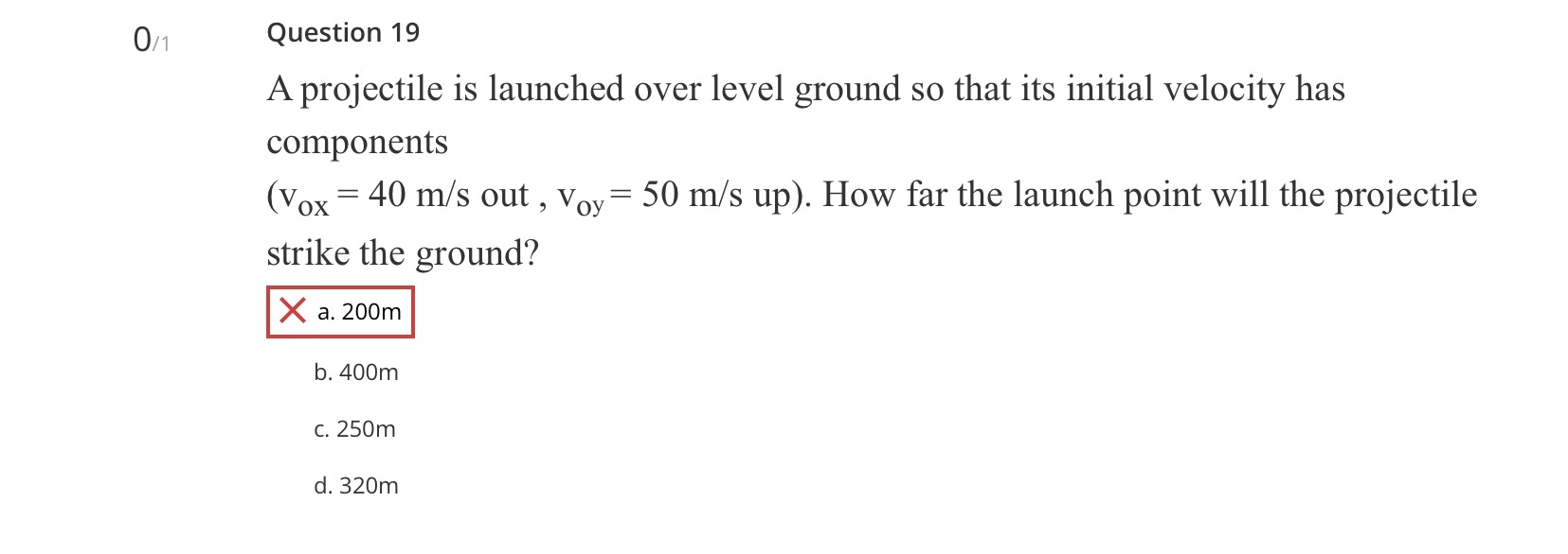 Please include an explanation. Thank you! Question 19 A projectile is launched