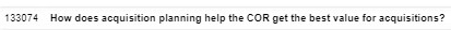  133074 How does acquisition planning help the COR get the best