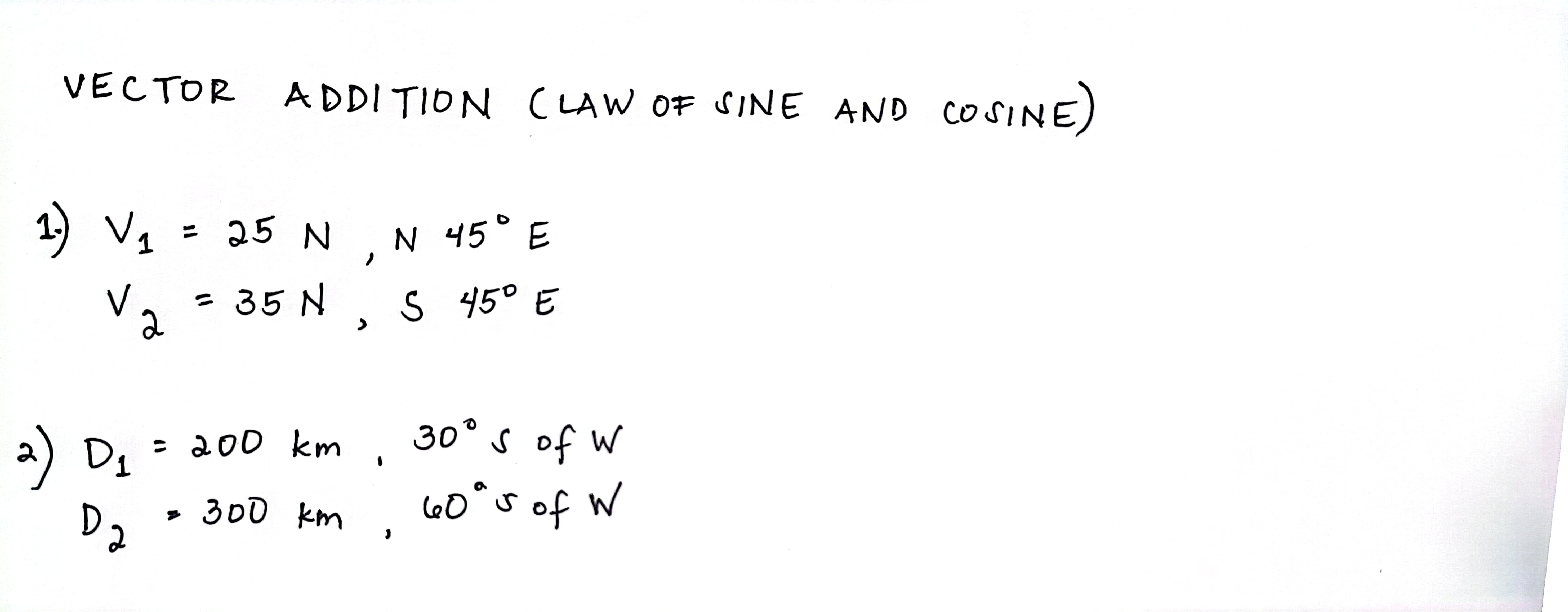 Complete solution please.Clear and understandable VECTOR ADDITION (LAW OF SINE AND COSINE