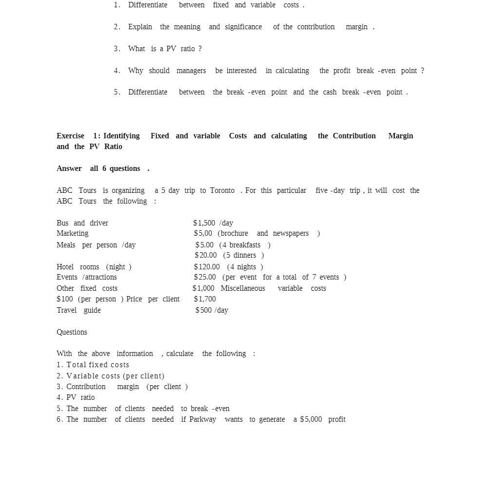  1. Differentiate between fixed and variable costs . 2. Explain the