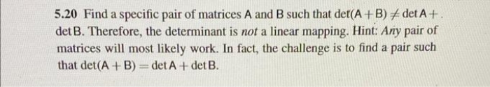 please do it fast 5.20 Find a specific pair of matrices A