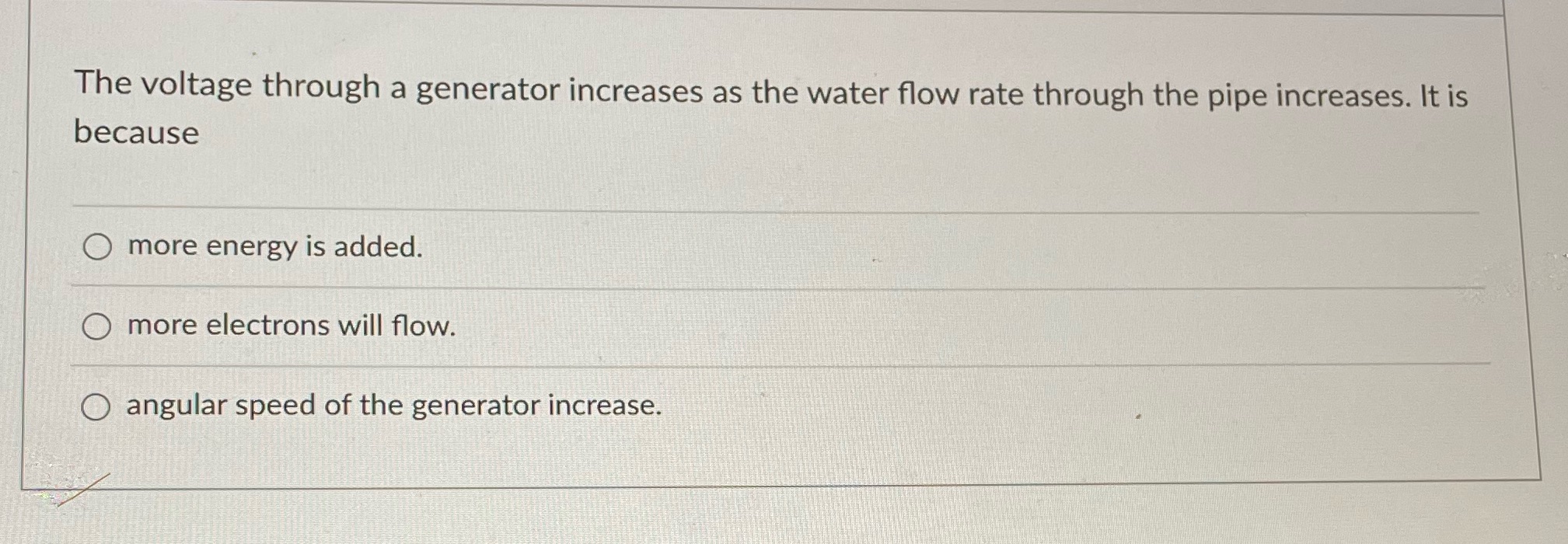 The voltage through a generator increases as the water flow rate