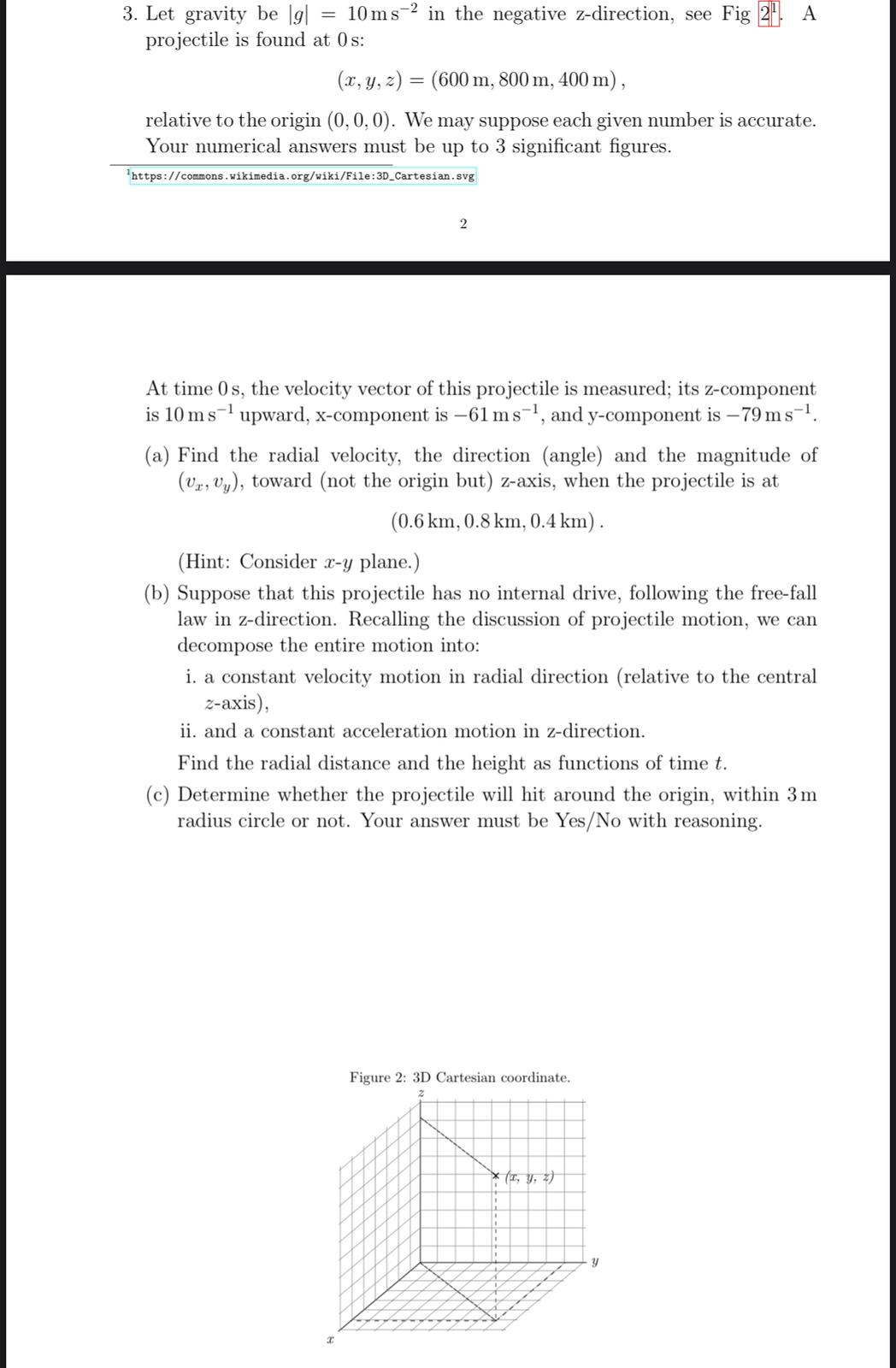 3. Let gravity be g| = 10ms- in the negative z-direction,