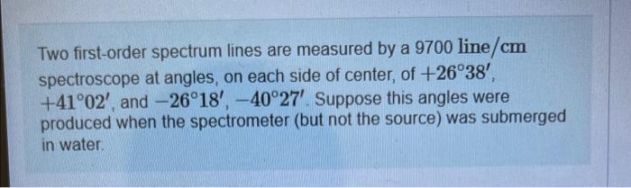 B7) please no hand writing solution Two first-order spectrum lines are measured
