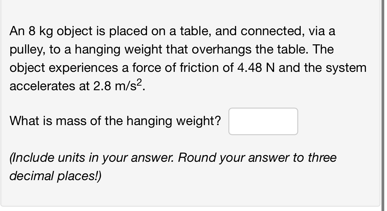 An 8 kg object is placed on a table, and connected,