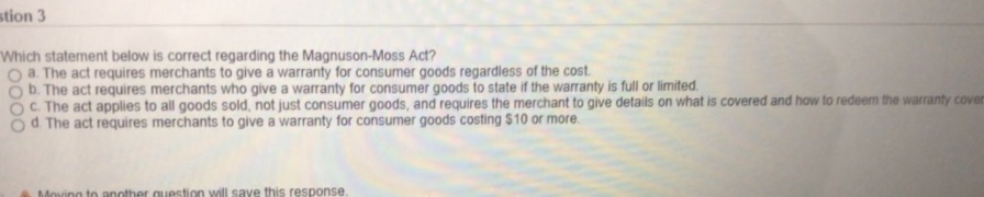  stion 3 Which statement below is correct regarding the Magnuson-Moss Act?