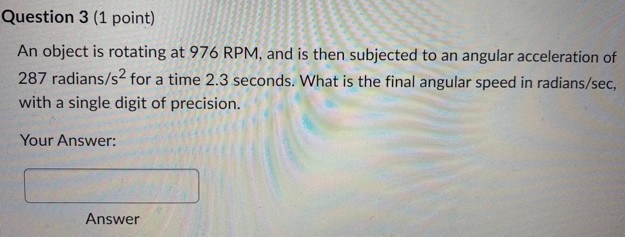 Please answer this physics question Question 3 (1 point) An object is